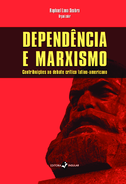 Livro: Dependência e Marxismo: contribuições ao debate crítico latino-americano (Raphael Seabra)